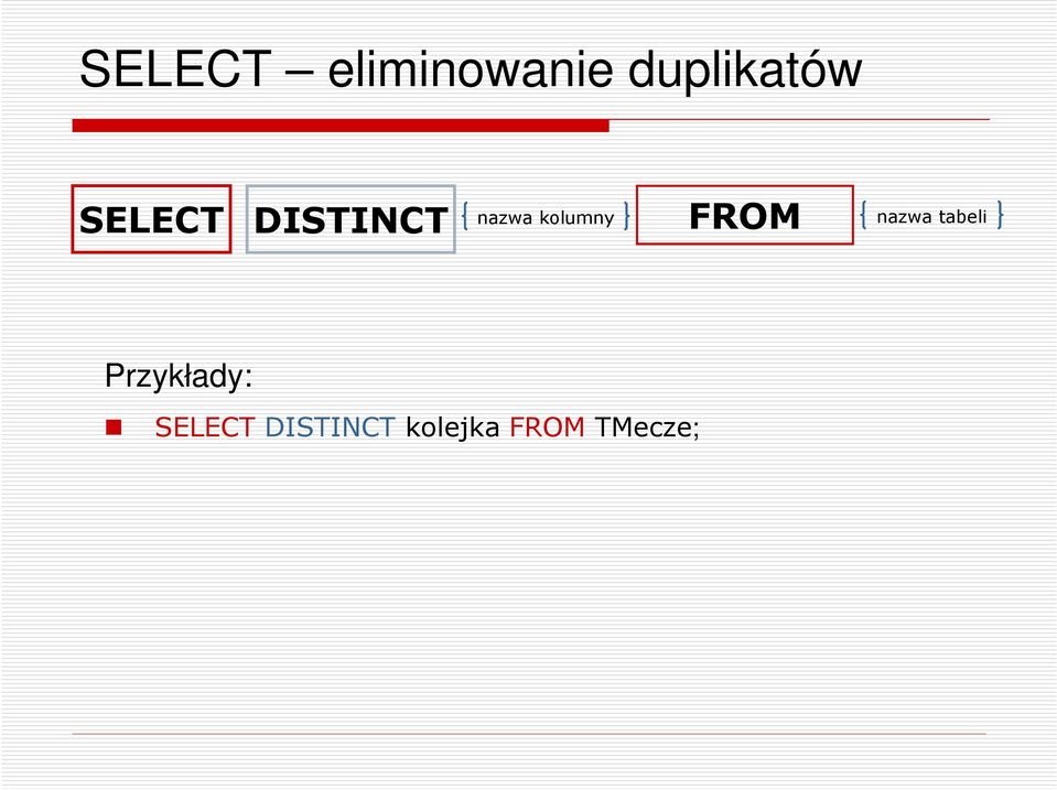 FROM nazwa tabeli Przykłady: