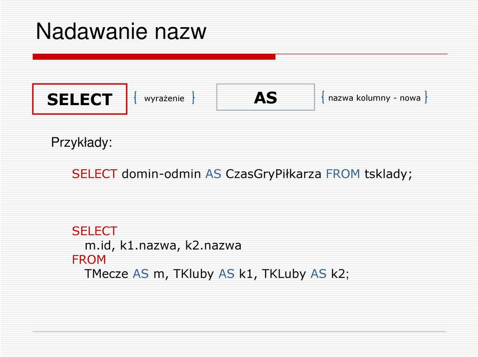 CzasGryPiłkarza FROM tsklady; SELECT m.id, k1.