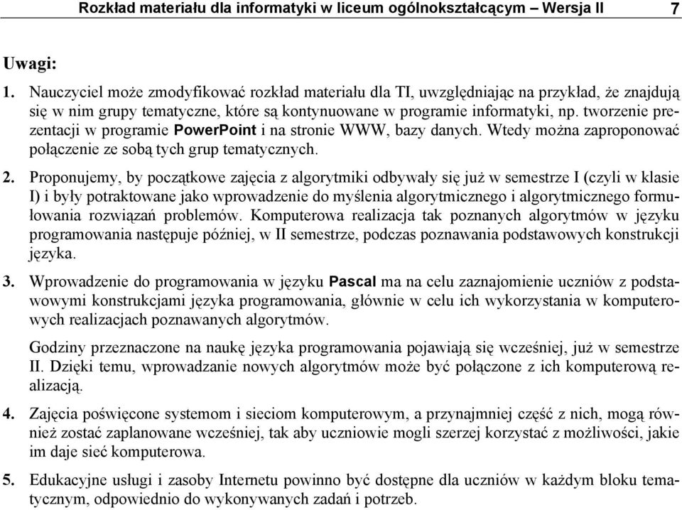 tworzenie prezentacji w programie PowerPoint i na stronie WWW, bazy danych. Wtedy można zaproponować połączenie ze sobą tych grup tematycznych. 2.