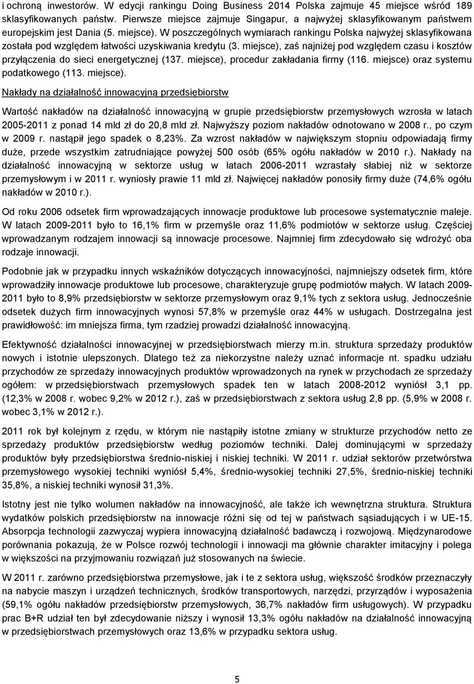 W poszczególnych wymiarach rankingu Polska najwyżej sklasyfikowana została pod względem łatwości uzyskiwania kredytu (3.