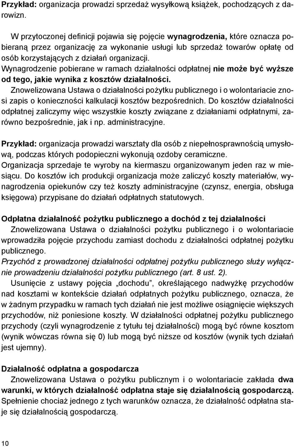 Wynagrodzenie pobierane w ramach działalności odpłatnej nie może być wyższe od tego, jakie wynika z kosztów działalności.