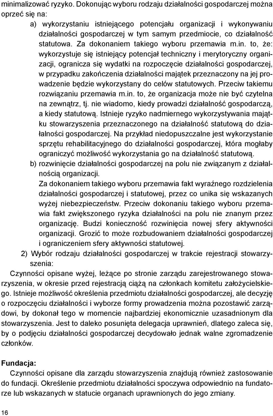 działalność statutowa. Za dokonaniem takiego wyboru przemawia m.in.