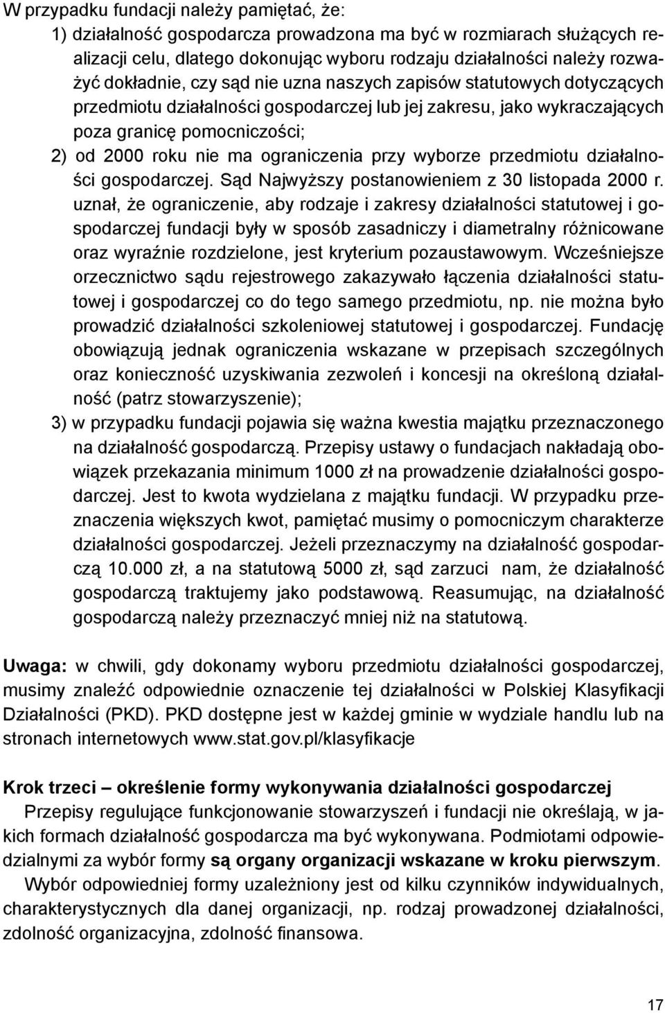 wyborze przedmiotu działalności gospodarczej. Sąd Najwyższy postanowieniem z 30 listopada 2000 r.