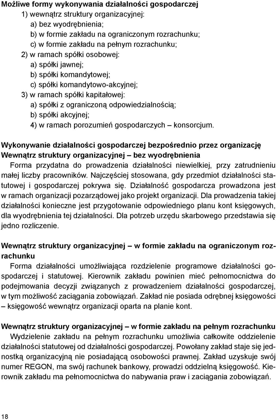 spółki akcyjnej; 4) w ramach porozumień gospodarczych konsorcjum.