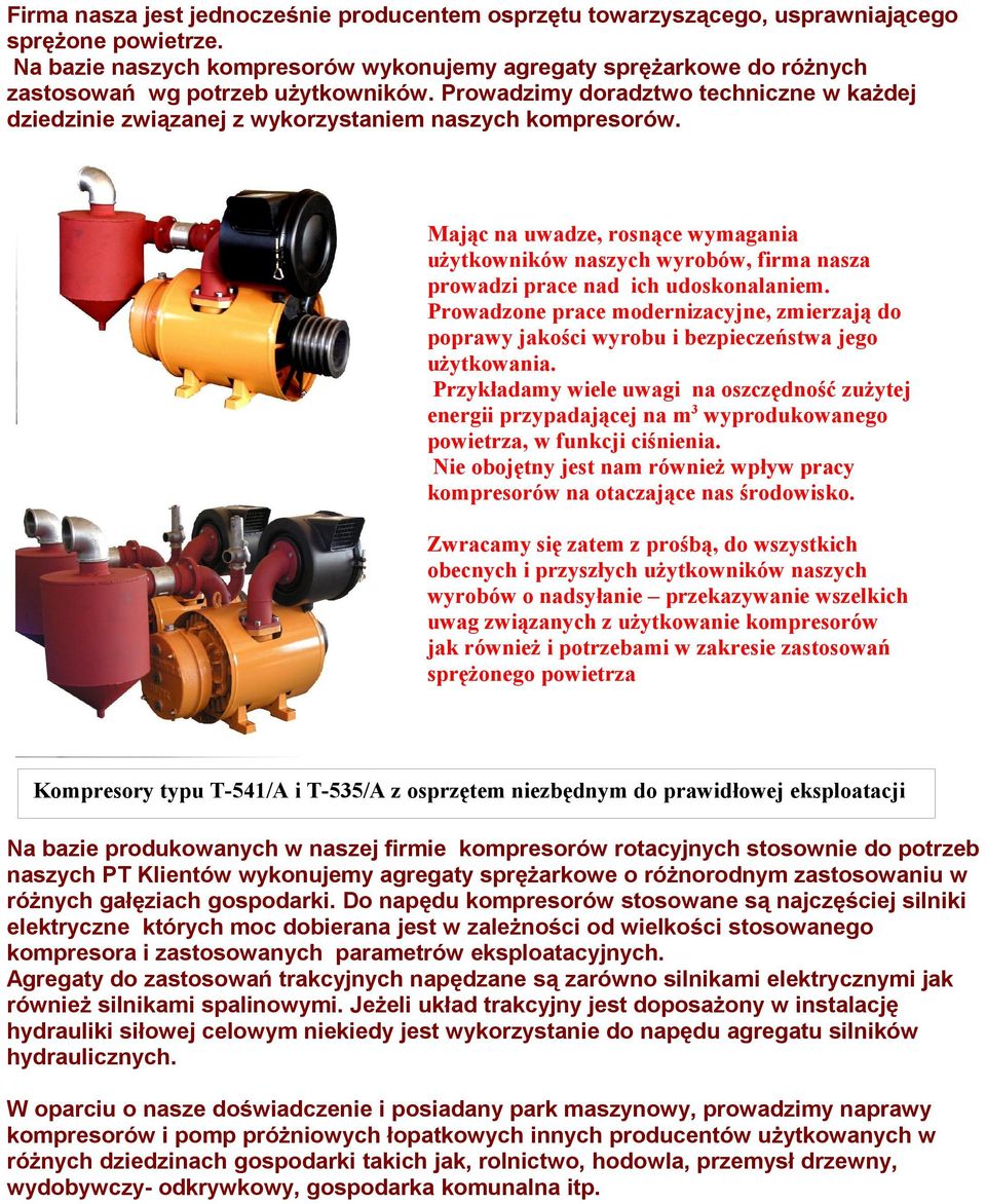 Prowadzimy doradztwo techniczne w każdej dziedzinie związanej z wykorzystaniem naszych kompresorów.