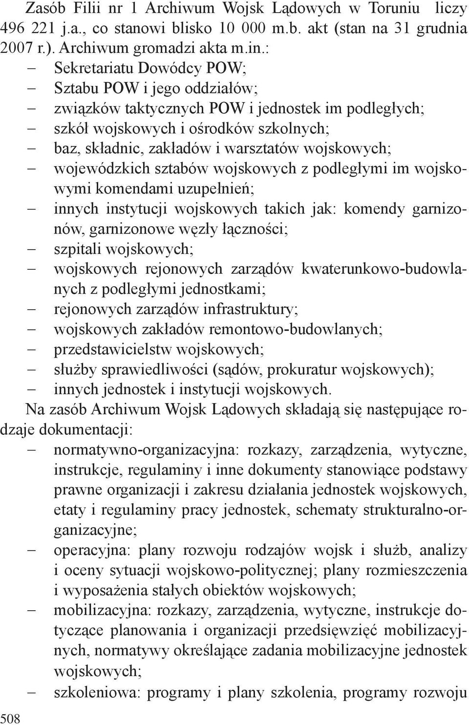 wojewódzkich sztabów wojskowych z podległymi im wojskowymi komendami uzupełnień; innych instytucji wojskowych takich jak: komendy garnizonów, garnizonowe węzły łączności; szpitali wojskowych;