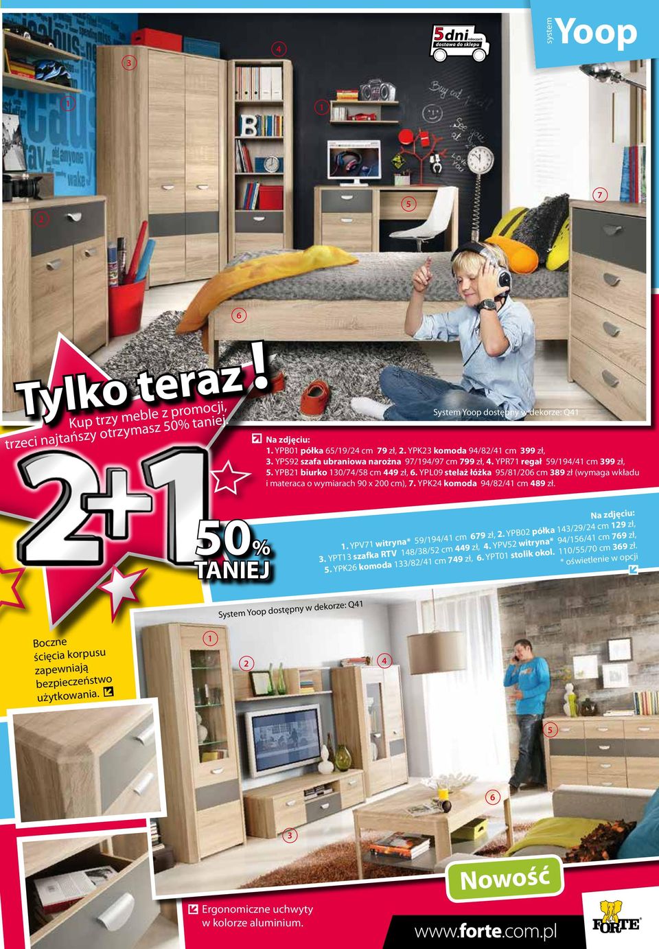 YPL09 stelaż łóżka 9/8/0 cm 89 zł (wymaga wkładu i materaca o wymiarach 90 x 00 cm),. YPK komoda 9/8/ cm 89 zł. 0% TANIEJ. YPV witryna* 9/9/ cm 9 zł,. YPB0 półka /9/ cm 9 zł,.