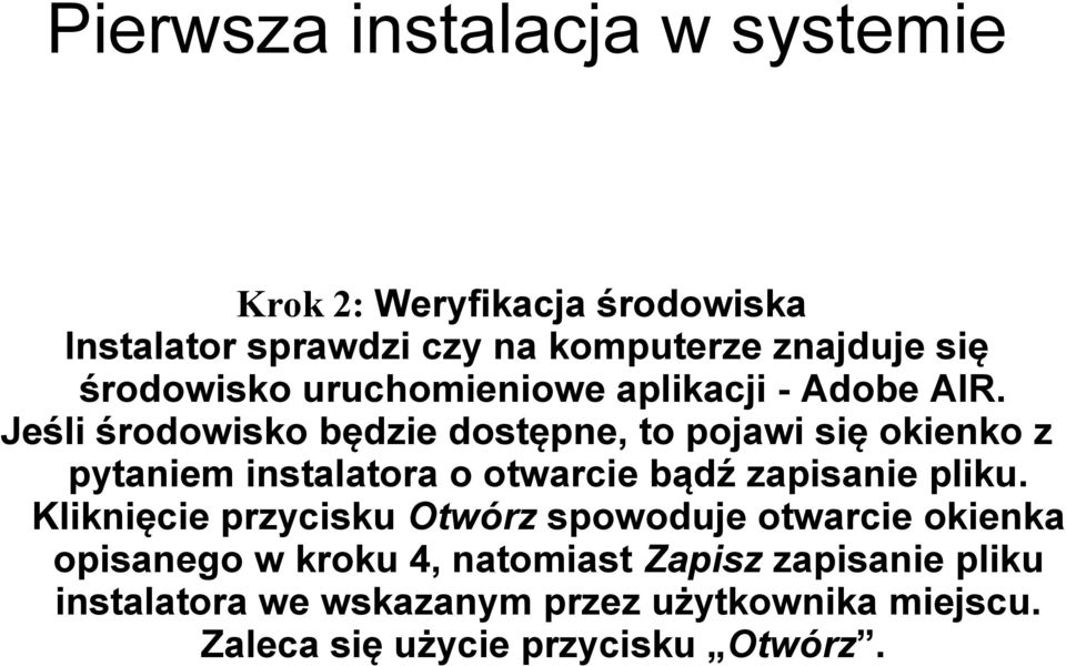 Jeśli środowisko będzie dostępne, to pojawi się okienko z pytaniem instalatora o otwarcie bądź zapisanie pliku.