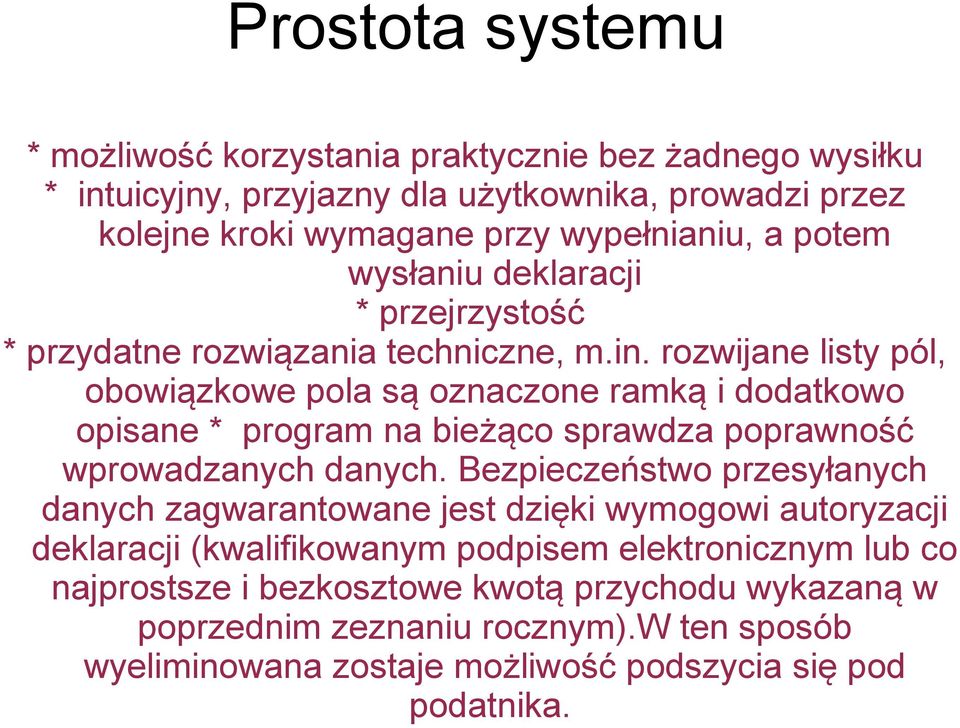 rozwijane listy pól, obowiązkowe pola są oznaczone ramką i dodatkowo opisane * program na bieżąco sprawdza poprawność wprowadzanych danych.