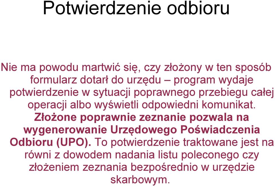 Złożone poprawnie zeznanie pozwala na wygenerowanie Urzędowego Poświadczenia Odbioru (UPO).