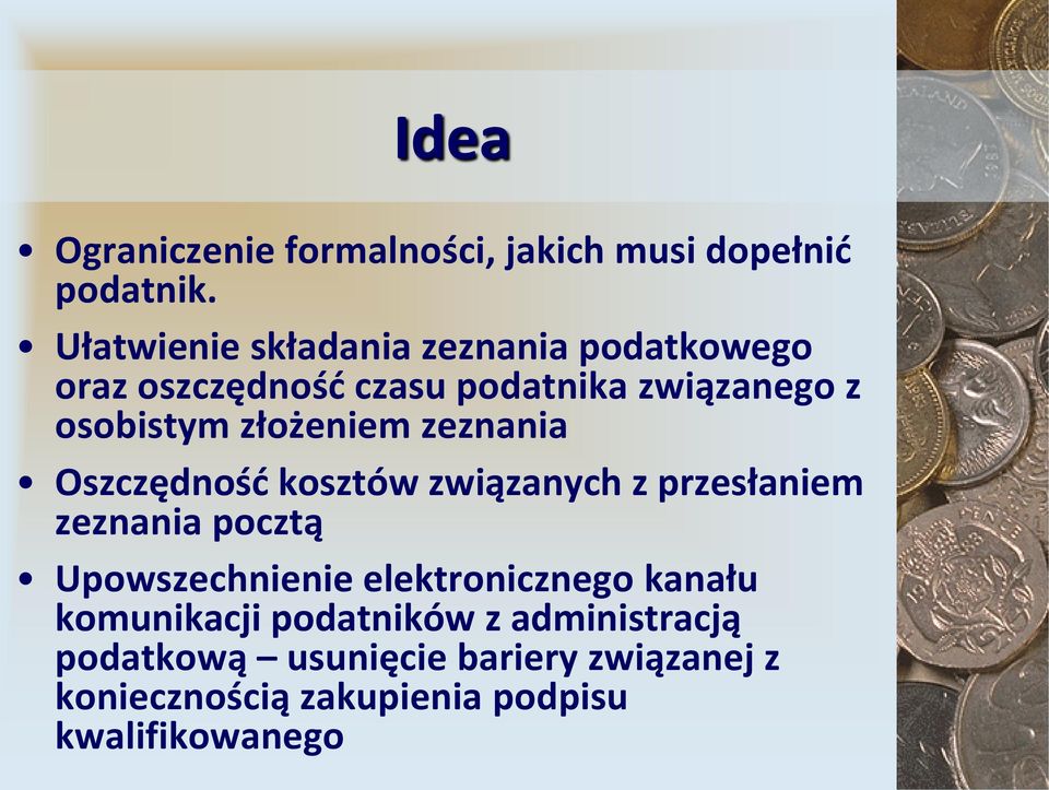 złożeniem zeznania Oszczędnośd kosztów związanych z przesłaniem zeznania pocztą Upowszechnienie