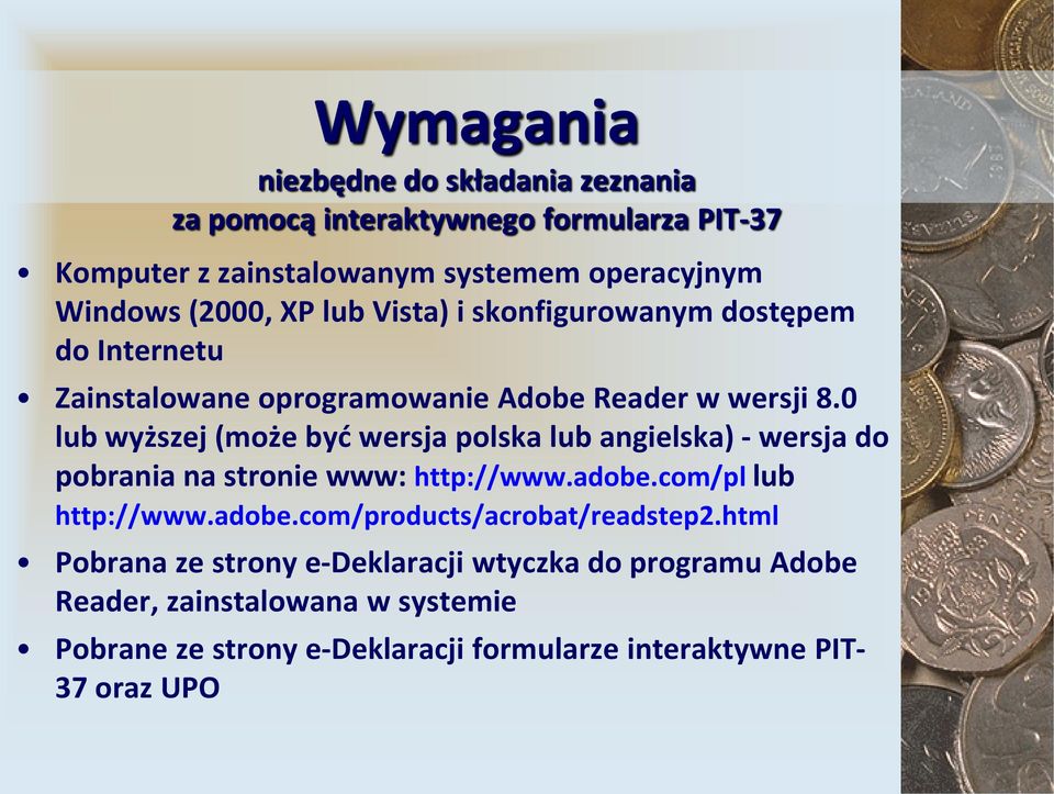 0 lub wyższej (może byd wersja polska lub angielska) - wersja do pobrania na stronie www: http://www.adobe.com/pl lub http://www.adobe.com/products/acrobat/readstep2.