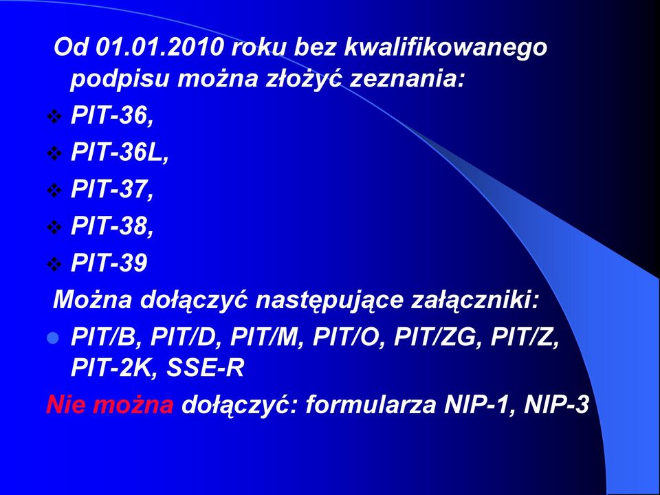 zeznania: PIT-36, PIT-36L, PIT-37, PIT-38, PIT-39 Można