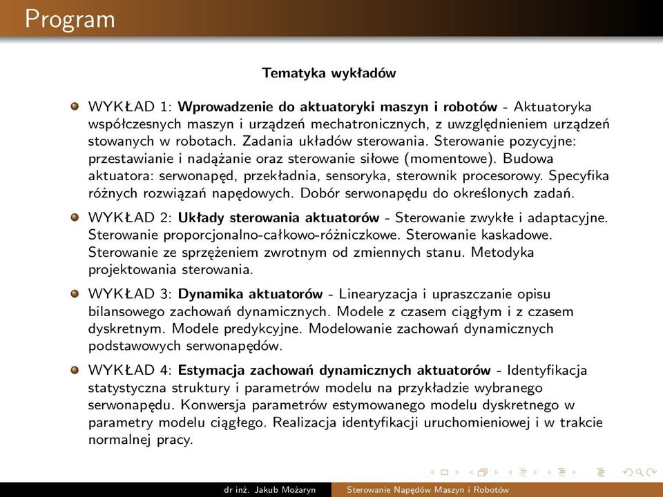 Specyfika różnych rozwiązań napędowych. Dobór serwonapędu do określonych zadań. WYKŁAD 2: Układy sterowania aktuatorów - Sterowanie zwykłe i adaptacyjne. Sterowanie proporcjonalno-całkowo-różniczkowe.