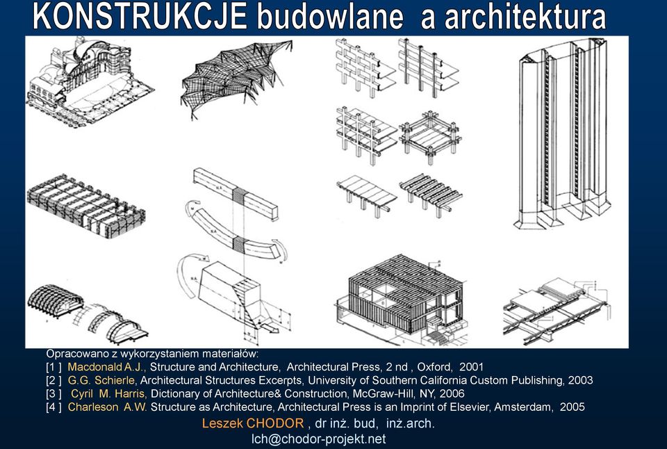 G. Schierle, Architectural Structures Excerpts, University of Southern California Custom Publishing, 2003 [3 ] Cyril M.