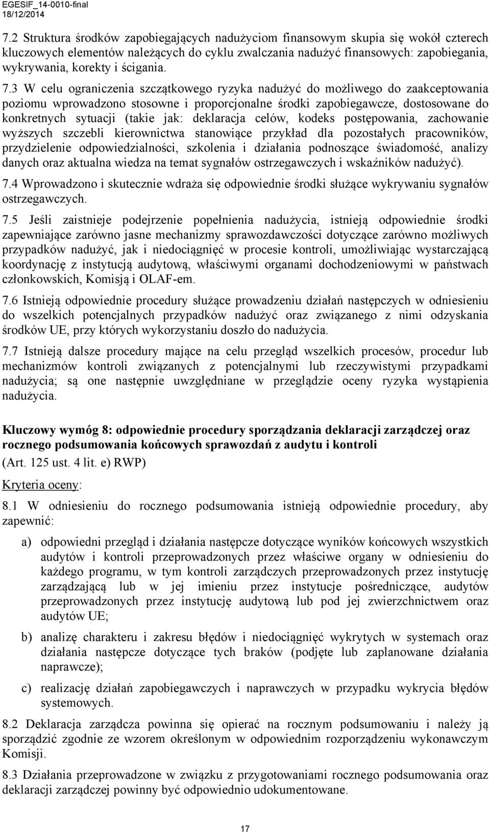 3 W celu ograniczenia szczątkowego ryzyka nadużyć do możliwego do zaakceptowania poziomu wprowadzono stosowne i proporcjonalne środki zapobiegawcze, dostosowane do konkretnych sytuacji (takie jak: