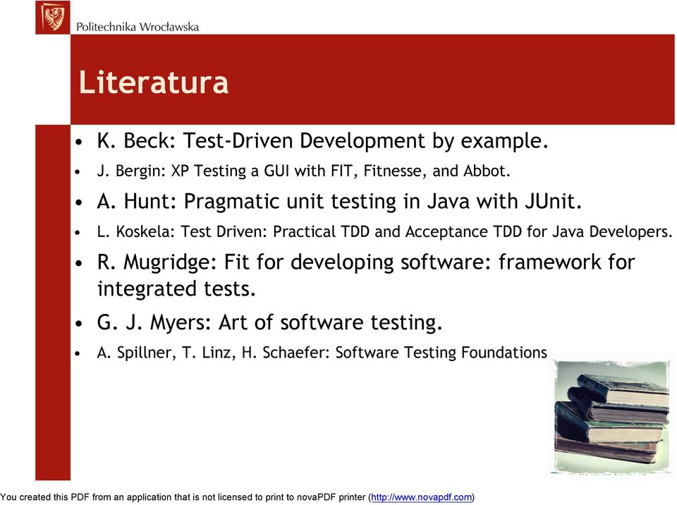 L. Koskela: Test Driven: Practical TDD and Acceptance TDD for Java Developers. R.