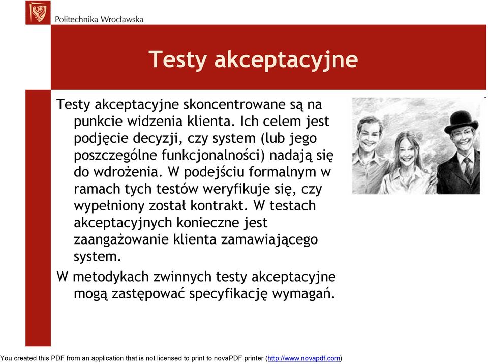 W podejściu formalnym w ramach tych testów weryfikuje się, czy wypełniony został kontrakt.