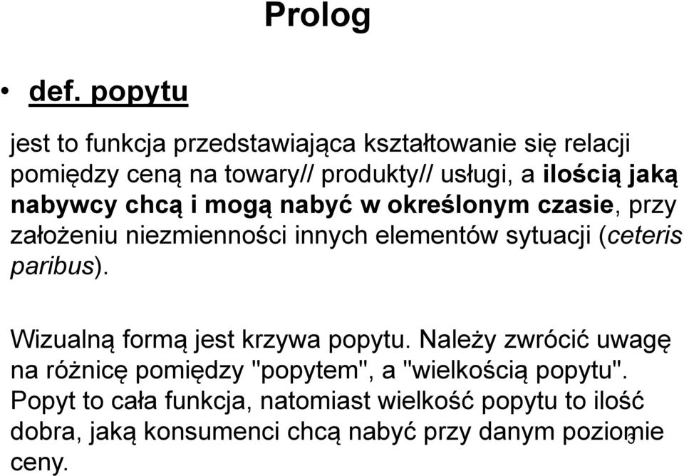 jaką nabywcy chcą i mogą nabyć w określonym czasie, przy założeniu niezmienności innych elementów sytuacji (ceteris