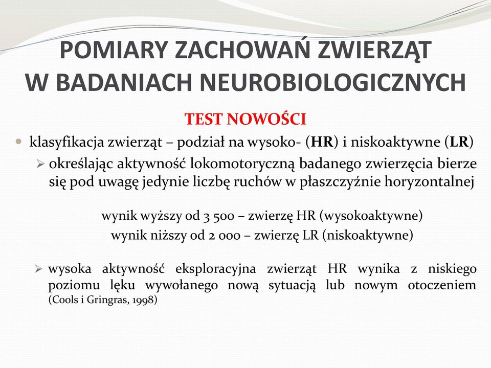 wynik wyższy od 3 500 zwierzę HR (wysokoaktywne) wynik niższy od 2 000 zwierzę LR (niskoaktywne) wysoka