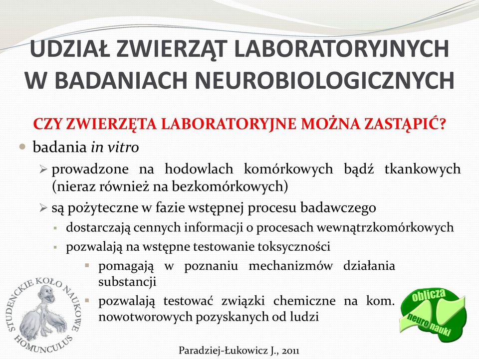 fazie wstępnej procesu badawczego dostarczają cennych informacji o procesach wewnątrzkomórkowych pozwalają na wstępne