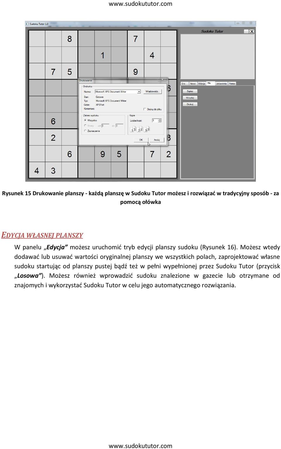 Możesz wtedy dodawad lub usuwad wartości oryginalnej planszy we wszystkich polach, zaprojektowad własne sudoku startując od planszy pustej