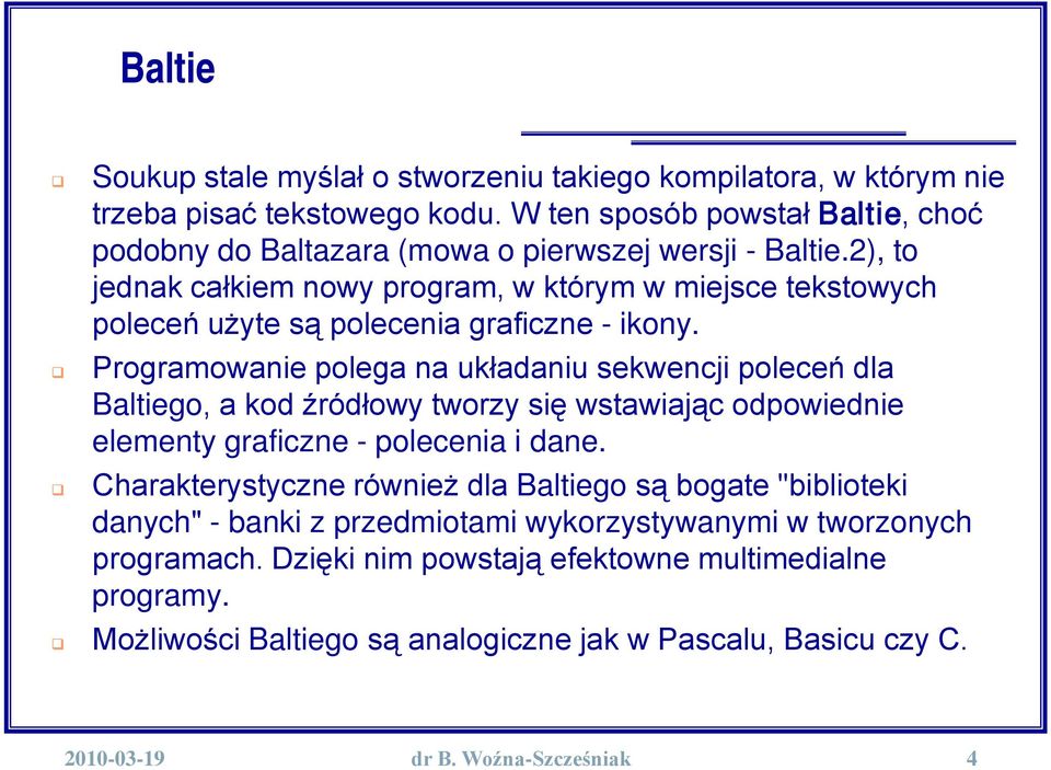 2), to jednak całkiem nowy program, w którym w miejsce tekstowych poleceń użyte są polecenia graficzne - ikony.