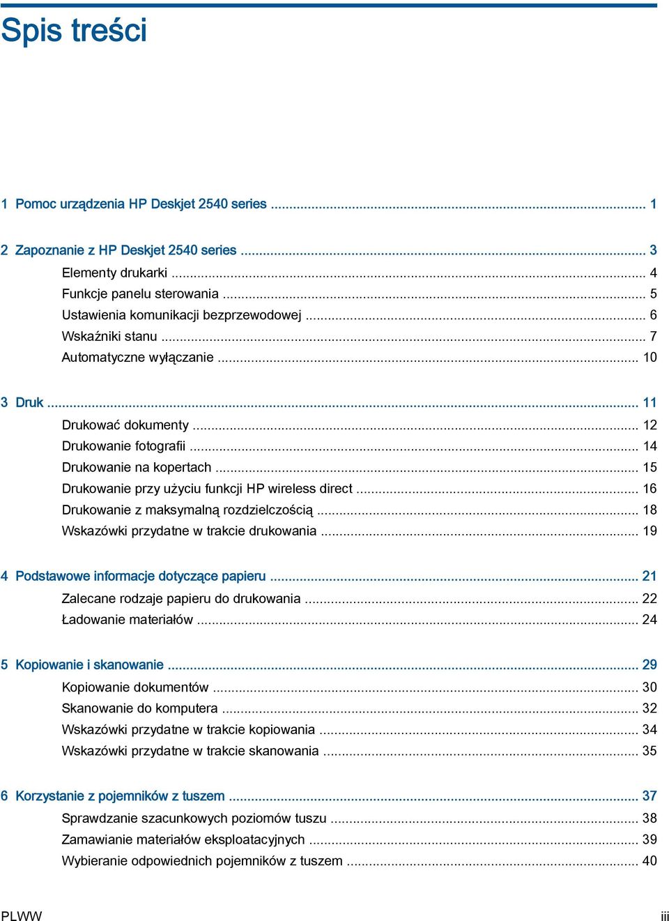 .. 16 Drukowanie z maksymalną rozdzielczością... 18 Wskazówki przydatne w trakcie drukowania... 19 4 Podstawowe informacje dotyczące papieru... 21 Zalecane rodzaje papieru do drukowania.