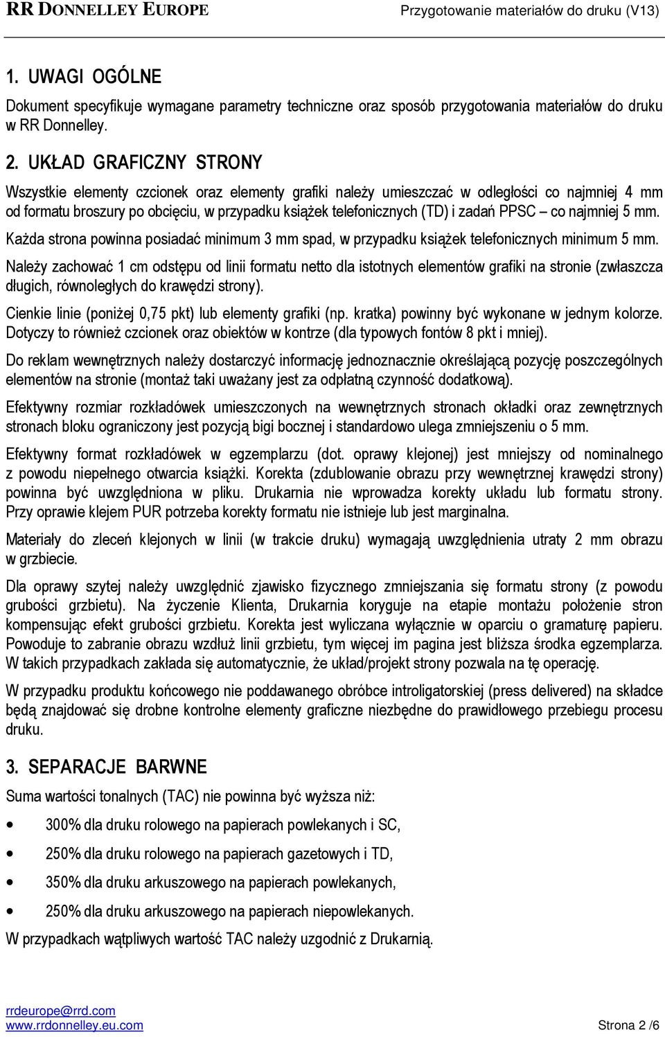 zadań PPSC co najmniej 5 mm. Każda strona powinna posiadać minimum 3 mm spad, w przypadku książek telefonicznych minimum 5 mm.