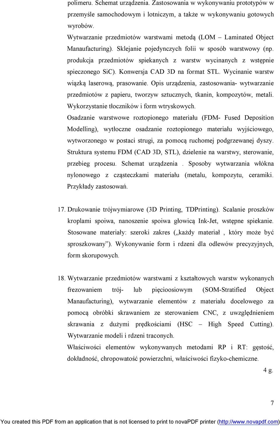 produkcja przedmiotów spiekanych z warstw wycinanych z wstępnie spieczonego SiC). Konwersja CAD 3D na format STL. Wycinanie warstw wiązką laserową, prasowanie.