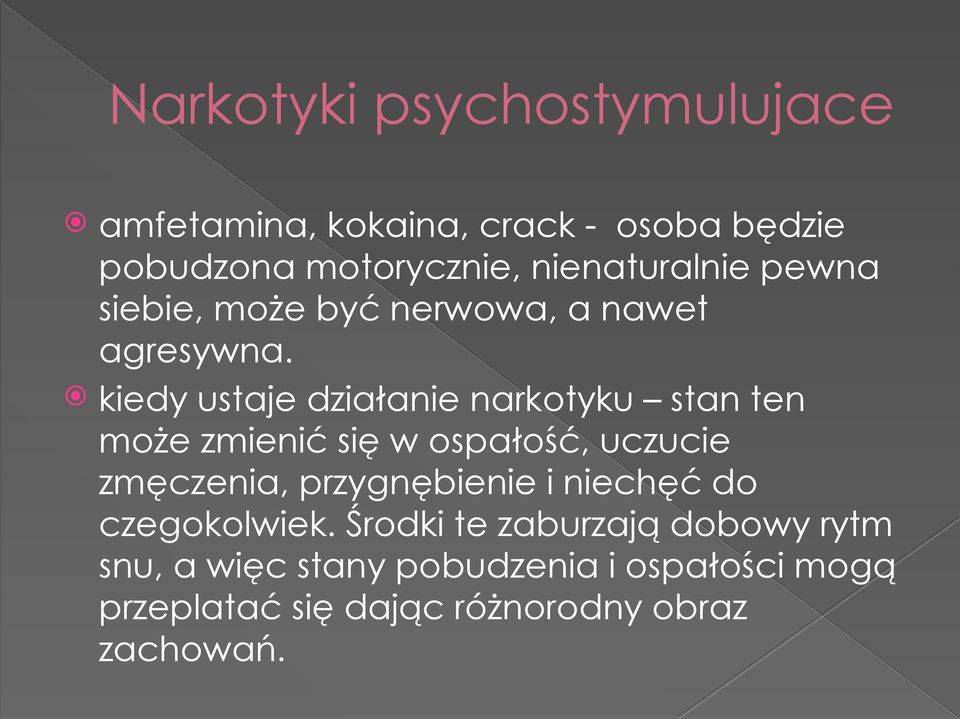 kiedy ustaje działanie narkotyku stan ten może zmienić się w ospałość, uczucie zmęczenia, przygnębienie