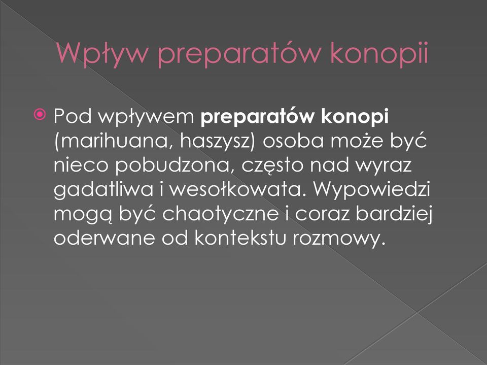 często nad wyraz gadatliwa i wesołkowata.