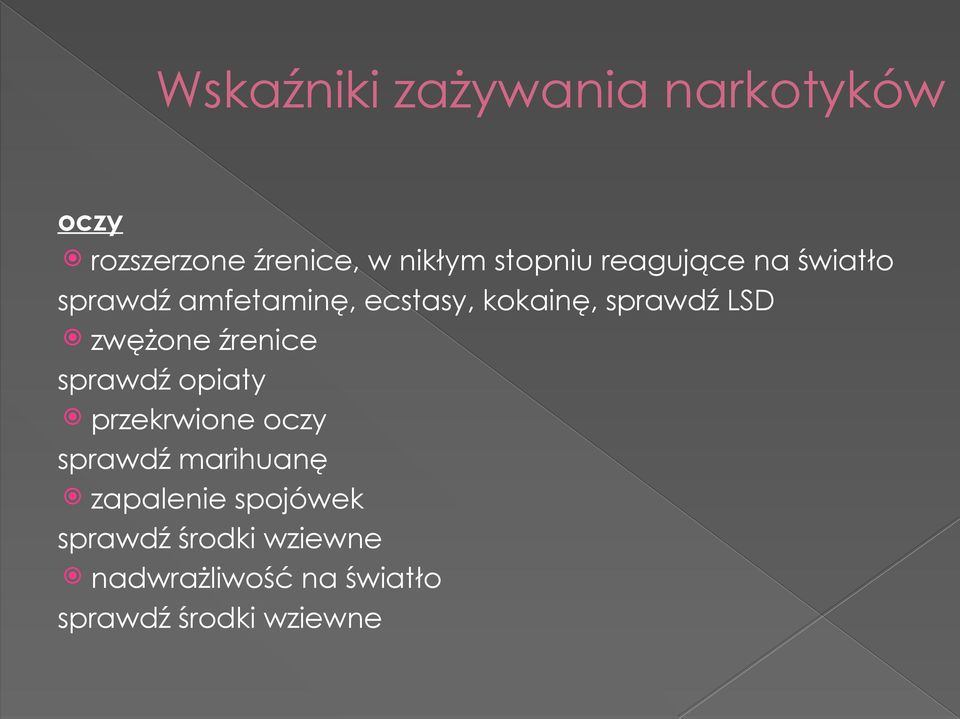 zwężone źrenice sprawdź opiaty przekrwione oczy sprawdź marihuanę
