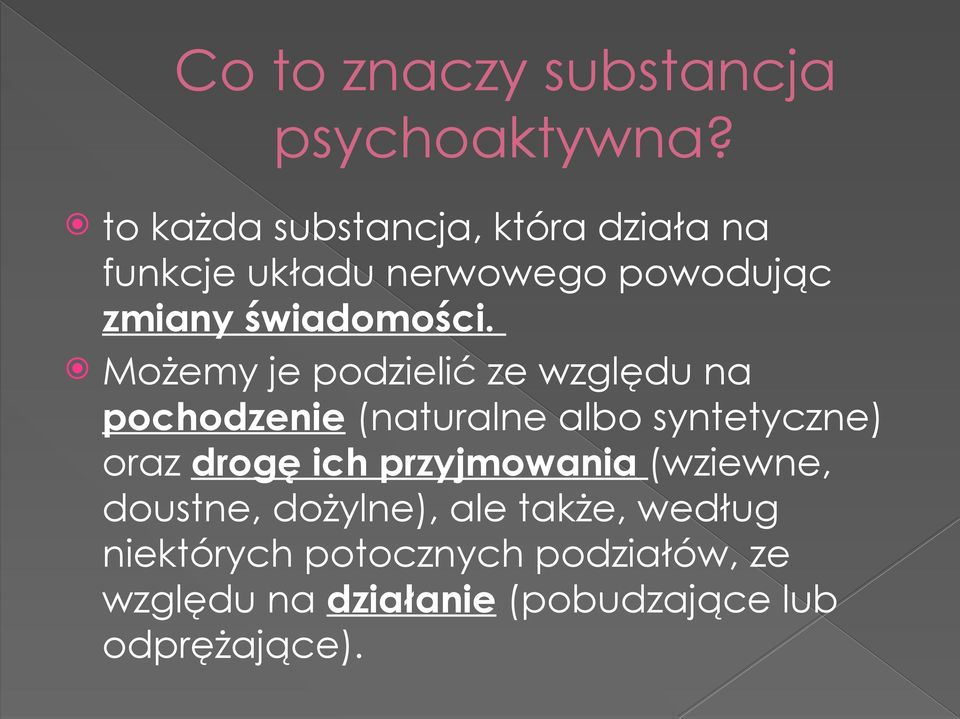 Możemy je podzielić ze względu na pochodzenie (naturalne albo syntetyczne) oraz drogę ich