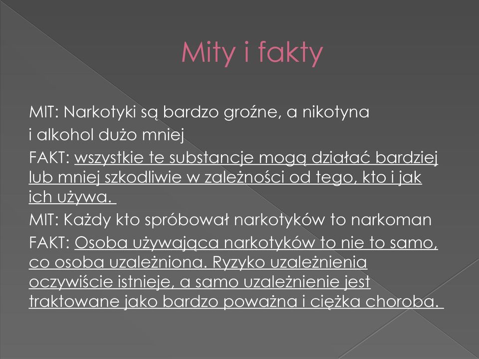 MIT: Każdy kto spróbował narkotyków to narkoman FAKT: Osoba używająca narkotyków to nie to samo, co osoba