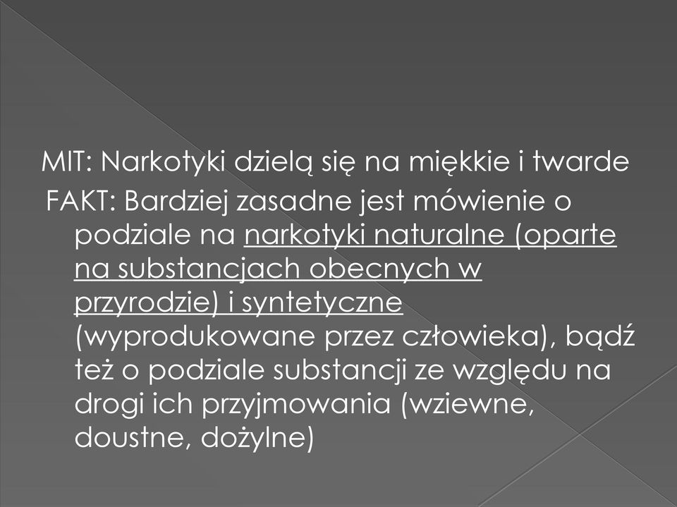 w przyrodzie) i syntetyczne (wyprodukowane przez człowieka), bądź też o