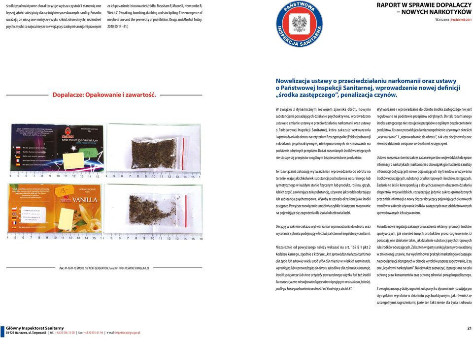 Tweaking, bombing, dabbing and stockpiling: The emergence of PAŃSTWOWA Raport w sprawie dopalaczy nowych narkotyków uważają, że niosą one mniejsze ryzyko szkód zdrowotnych i uszkodzeń mephedrone and