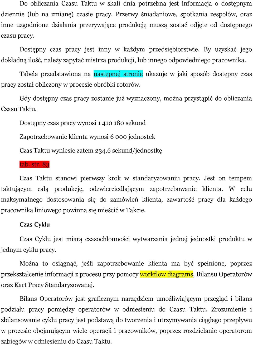By uzyskać jego dokładną ilość, należy zapytać mistrza produkcji, lub innego odpowiedniego pracownika.