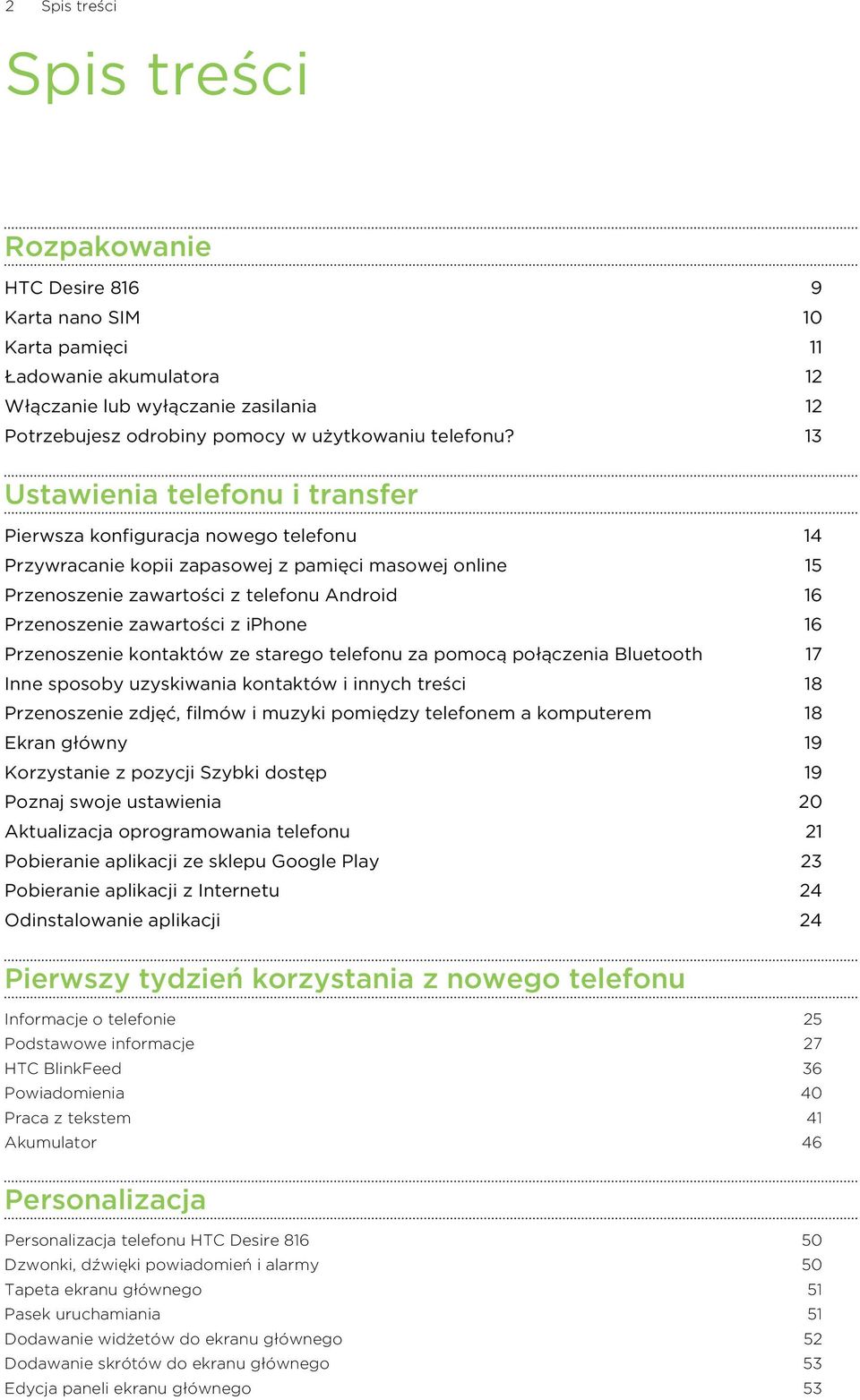 13 Ustawienia telefonu i transfer Pierwsza konfiguracja nowego telefonu 14 Przywracanie kopii zapasowej z pamięci masowej online 15 Przenoszenie zawartości z telefonu Android 16 Przenoszenie