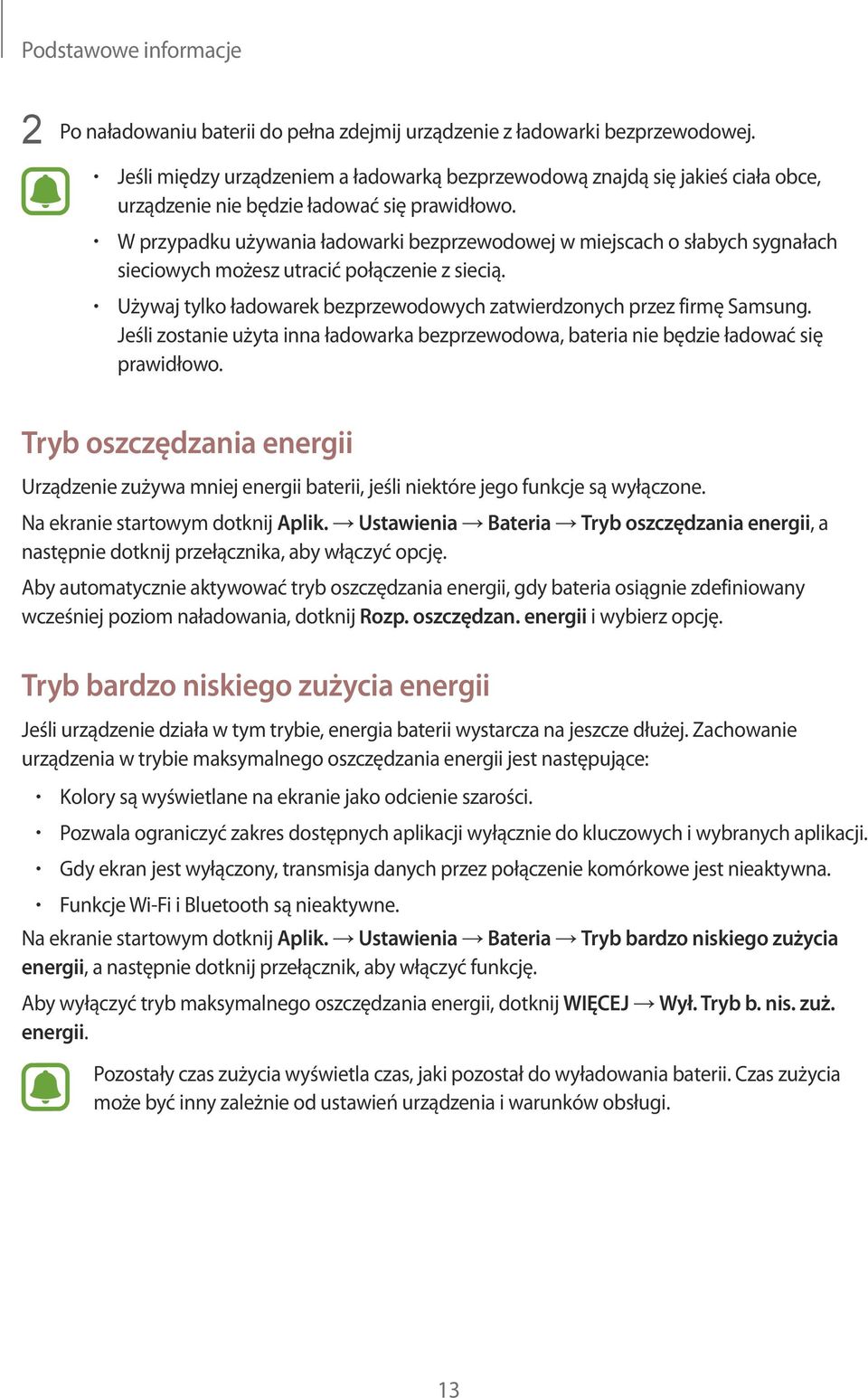 W przypadku używania ładowarki bezprzewodowej w miejscach o słabych sygnałach sieciowych możesz utracić połączenie z siecią. Używaj tylko ładowarek bezprzewodowych zatwierdzonych przez firmę Samsung.