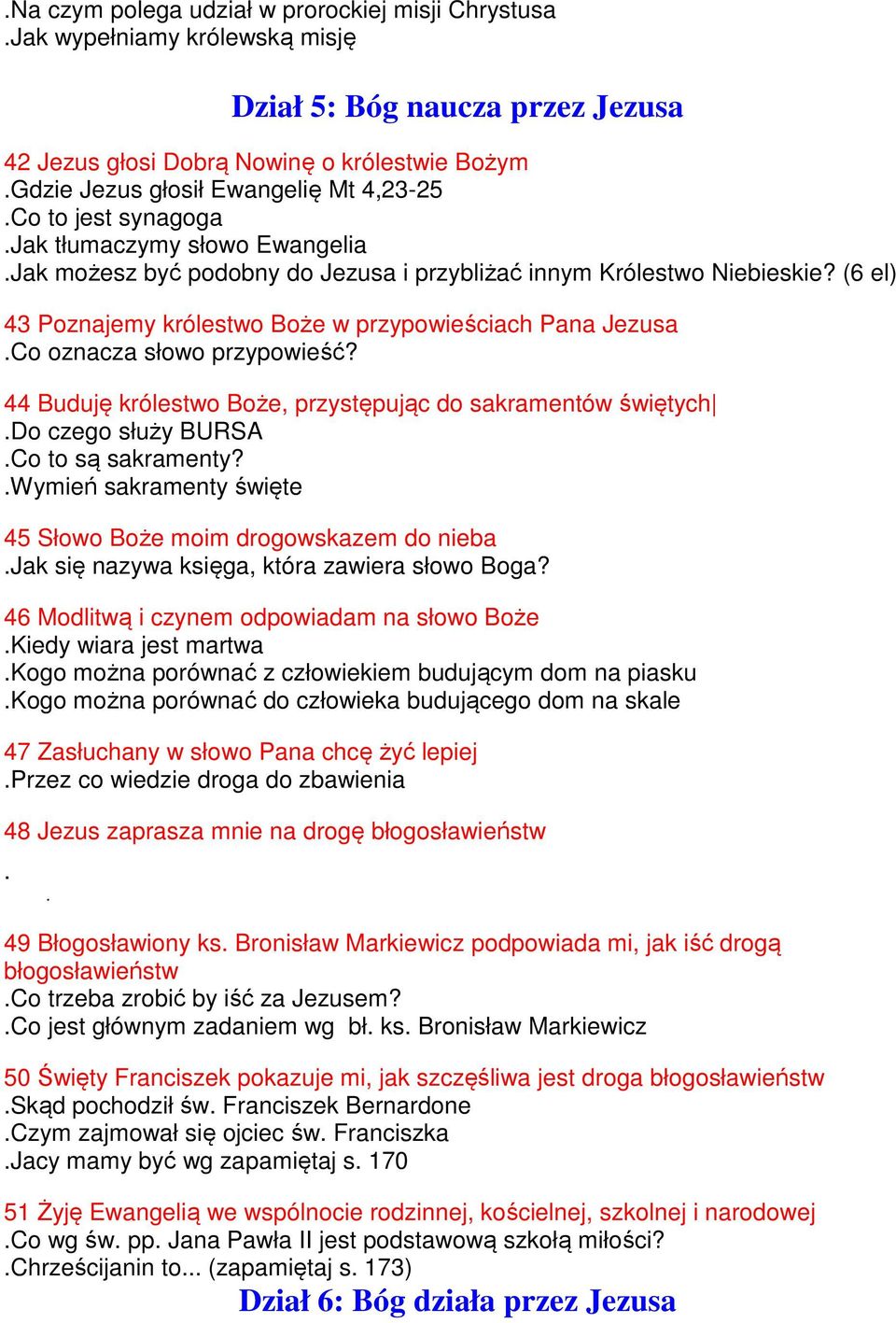 (6 el) 43 Poznajemy królestwo Boże w przypowieściach Pana Jezusa Co oznacza słowo przypowieść? 44 Buduję królestwo Boże, przystępując do sakramentów świętych Do czego służy BURSA Co to są sakramenty?