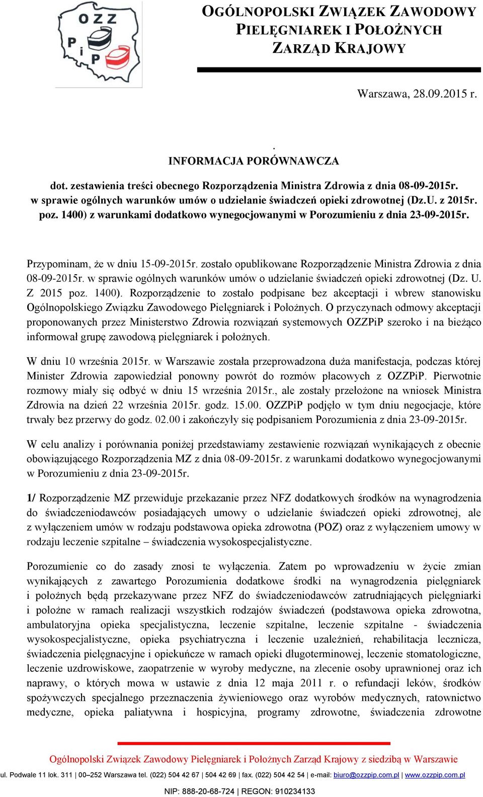 1400) z warunkami dodatkowo wynegocjowanymi w Porozumieniu z dnia 23-09-2015r. Przypominam, że w dniu 15-09-2015r. zostało opublikowane Rozporządzenie Ministra Zdrowia z dnia 08-09-2015r.