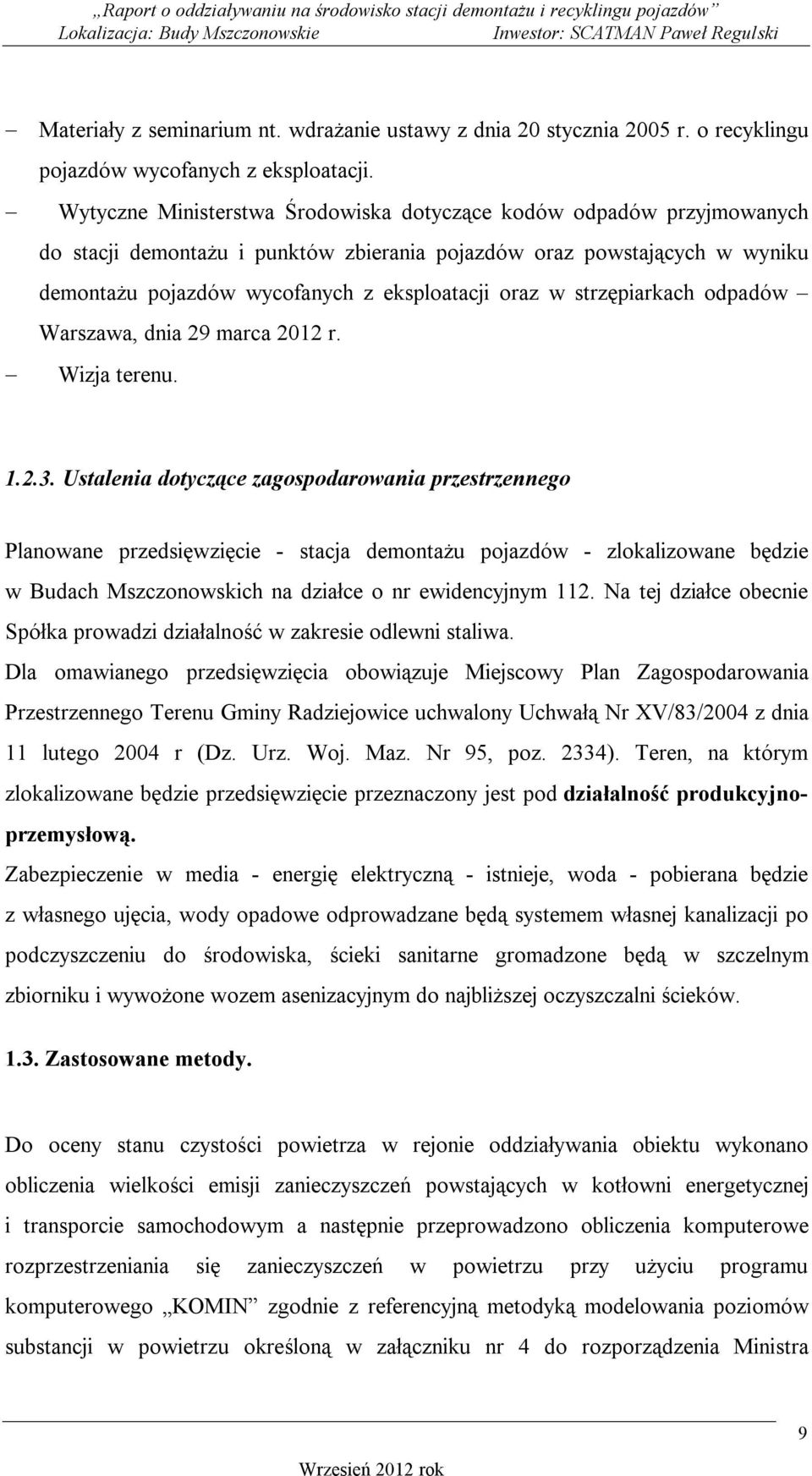 strzępiarkach odpadów Warszawa, dnia 29 marca 2012 r. Wizja terenu. 1.2.3.