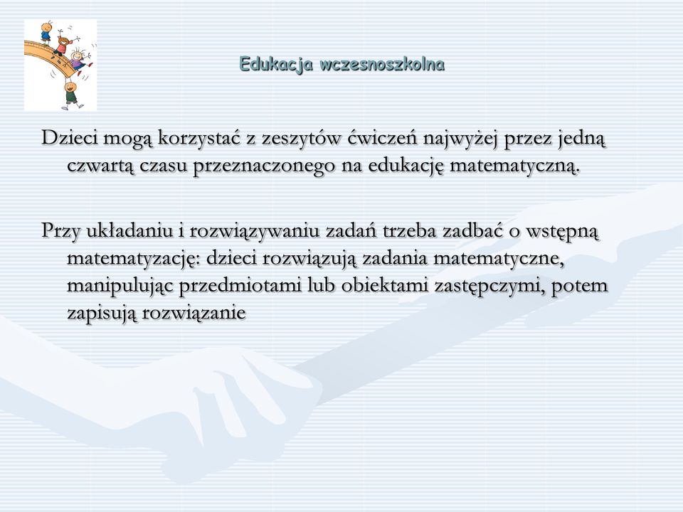 Przy układaniu i rozwiązywaniu zadań trzeba zadbać o wstępną matematyzację: