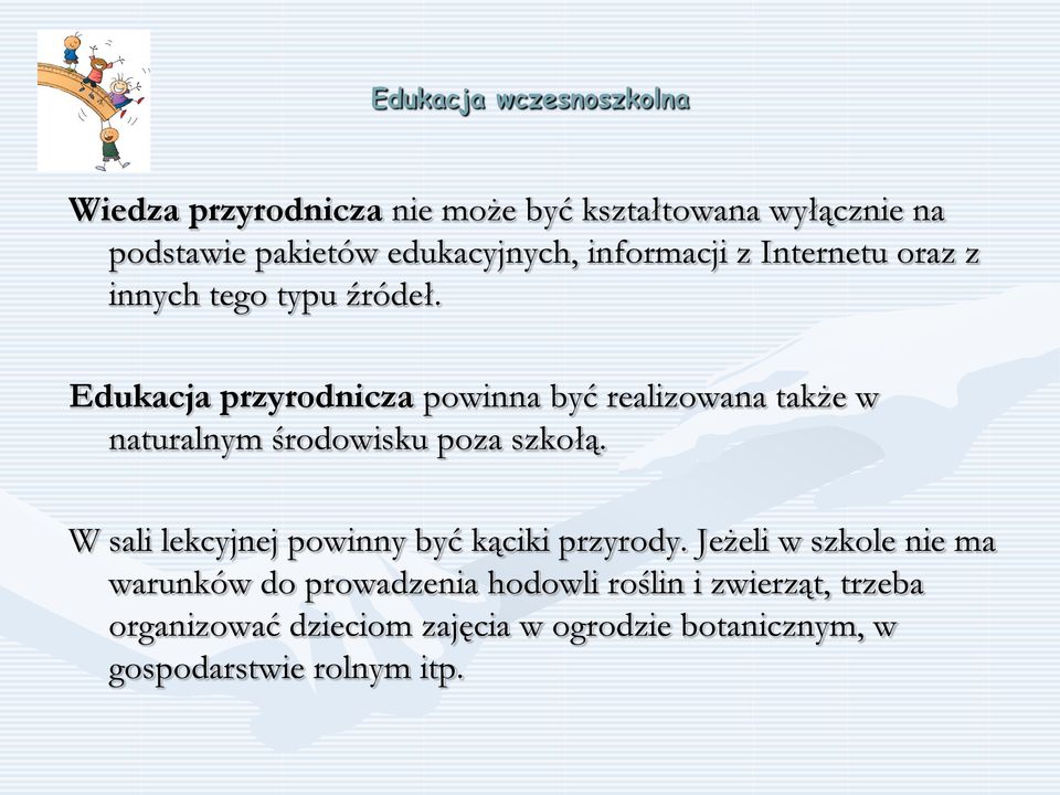 Edukacja przyrodnicza powinna być realizowana także w naturalnym środowisku poza szkołą.