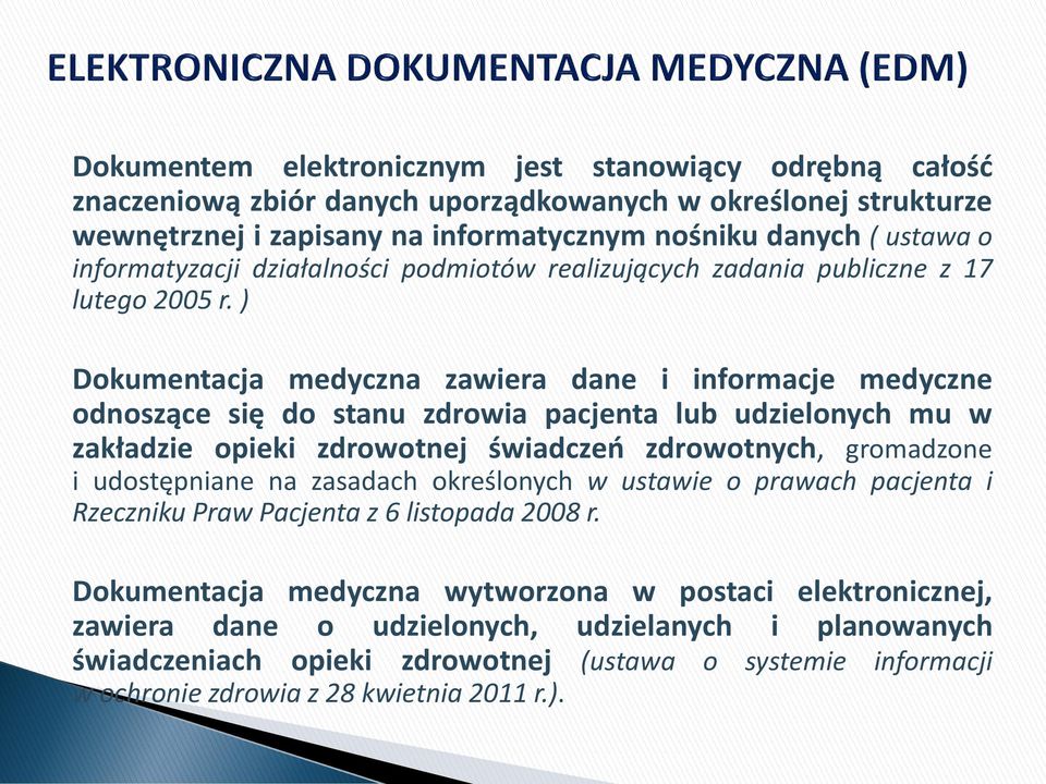 ) Dokumentacja medyczna zawiera dane i informacje medyczne odnoszące się do stanu zdrowia pacjenta lub udzielonych mu w zakładzie opieki zdrowotnej świadczeń zdrowotnych, gromadzone i udostępniane