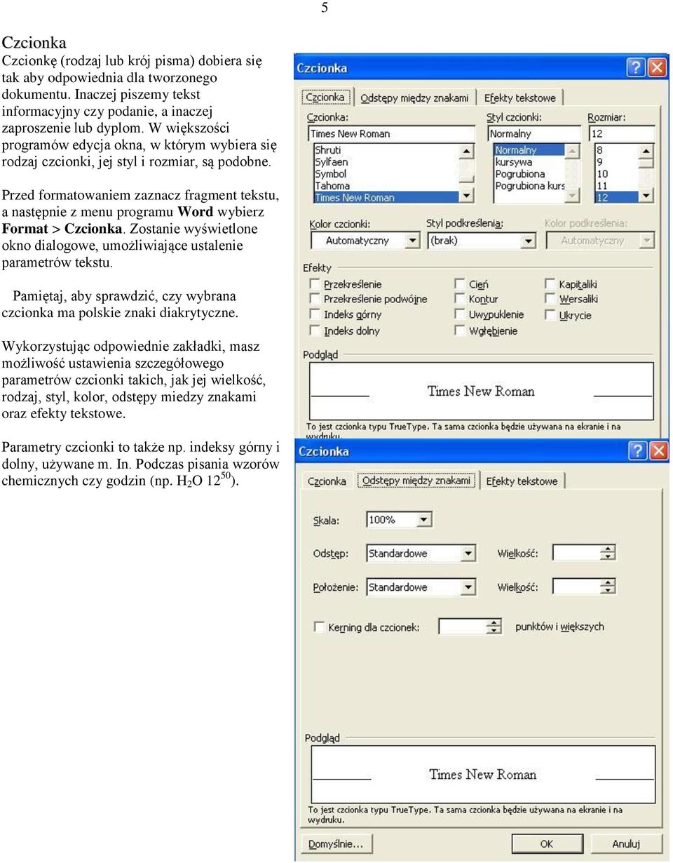 Przed formatowaniem zaznacz fragment tekstu, a następnie z menu programu Word wybierz Format > Czcionka. Zostanie wyświetlone okno dialogowe, umożliwiające ustalenie parametrów tekstu.