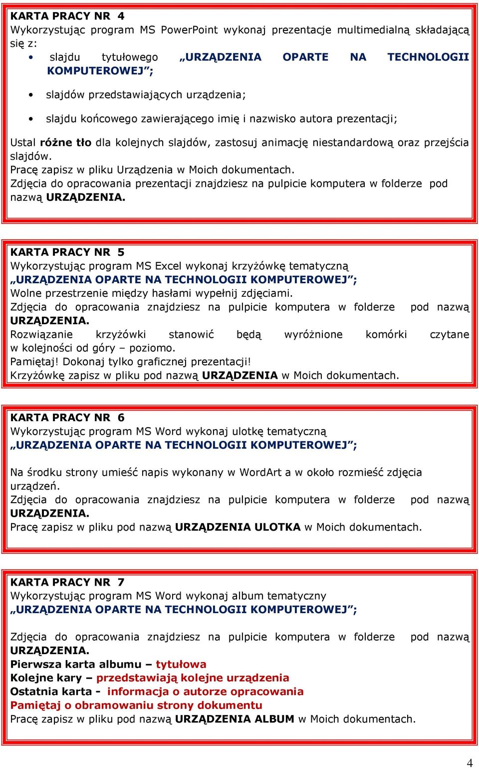 Pracę zapisz w pliku Urządzenia w Moich dokumentach. Zdjęcia do opracowania prezentacji znajdziesz na pulpicie komputera w folderze pod nazwą URZĄDZENIA.