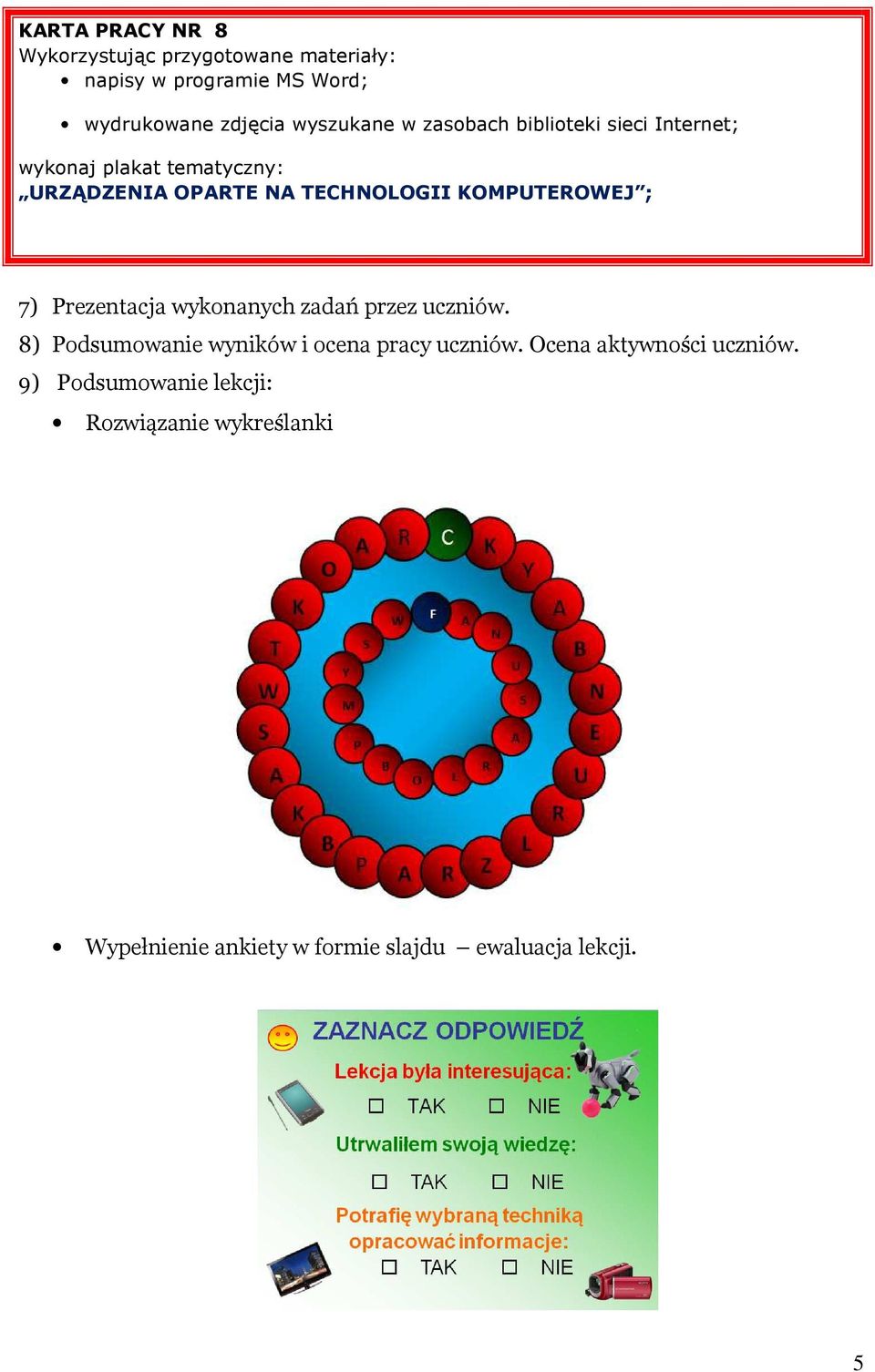 wykonanych zadań przez uczniów. 8) Podsumowanie wyników i ocena pracy uczniów.