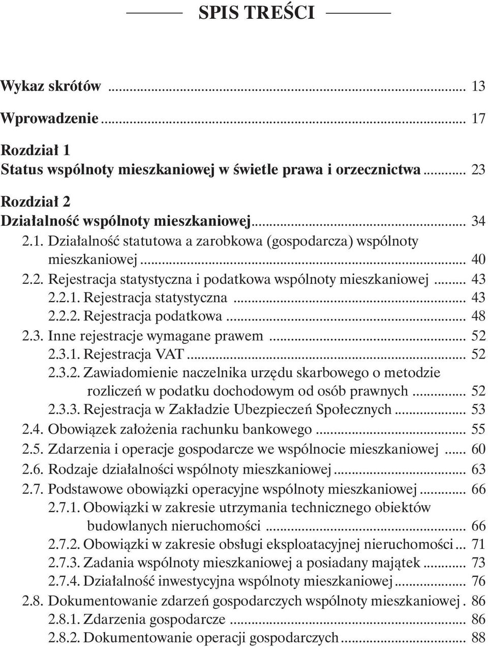 .. 52 2.3.2. Zawiadomienie naczelnika urzędu skarbowego o metodzie rozliczeń w podatku dochodowym od osób prawnych... 52 2.3.3. Rejestracja w Zakładzie Ubezpieczeń Społecznych... 53 2.4.
